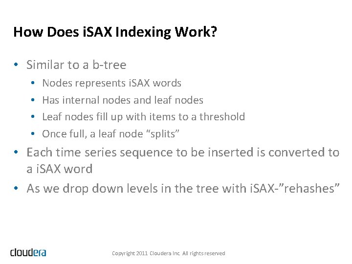 How Does i. SAX Indexing Work? • Similar to a b-tree • • Nodes