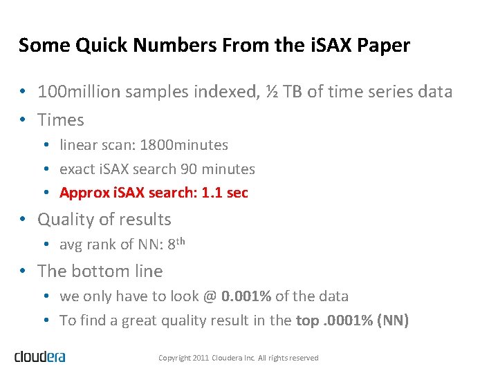 Some Quick Numbers From the i. SAX Paper • 100 million samples indexed, ½