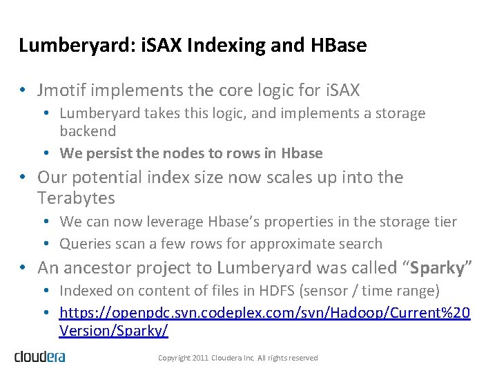 Lumberyard: i. SAX Indexing and HBase • Jmotif implements the core logic for i.