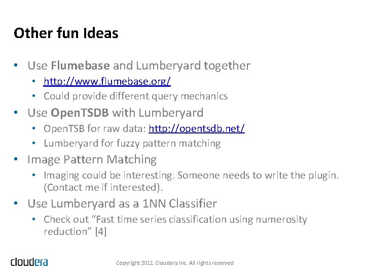 Other fun Ideas • Use Flumebase and Lumberyard together • http: //www. flumebase. org/