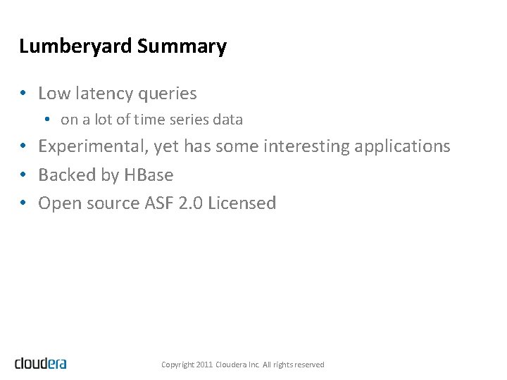 Lumberyard Summary • Low latency queries • on a lot of time series data