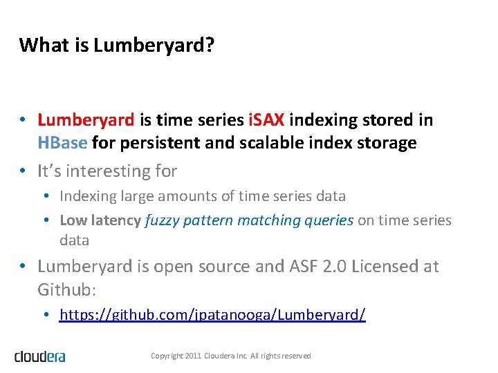 What is Lumberyard? • Lumberyard is time series i. SAX indexing stored in HBase