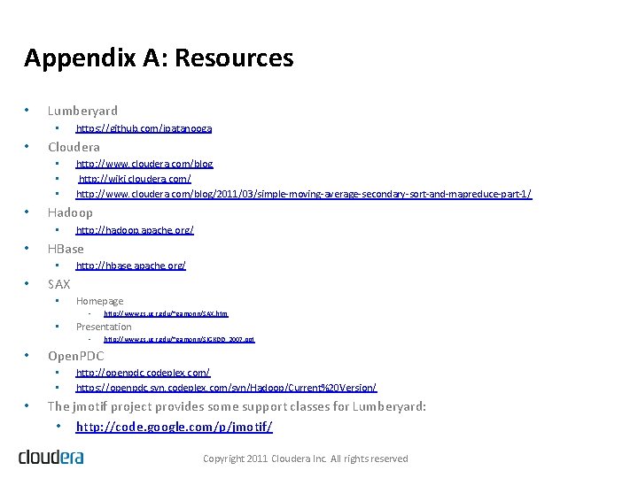 Appendix A: Resources • Lumberyard • • Cloudera • • http: //hadoop. apache. org/