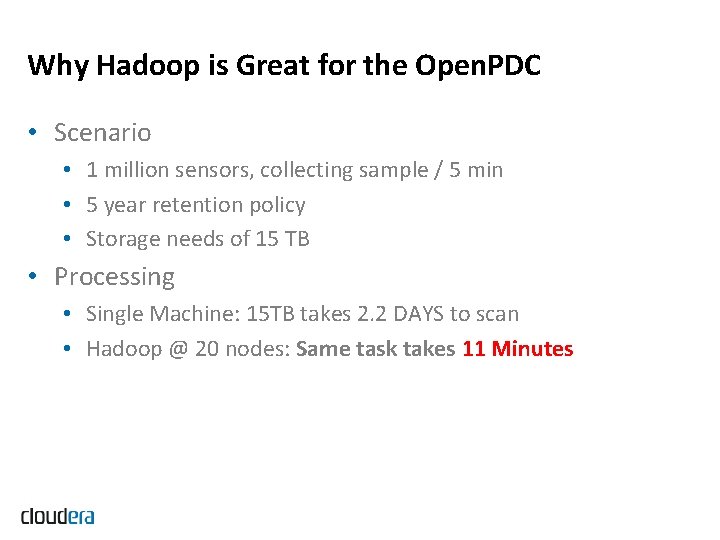 Why Hadoop is Great for the Open. PDC • Scenario • 1 million sensors,
