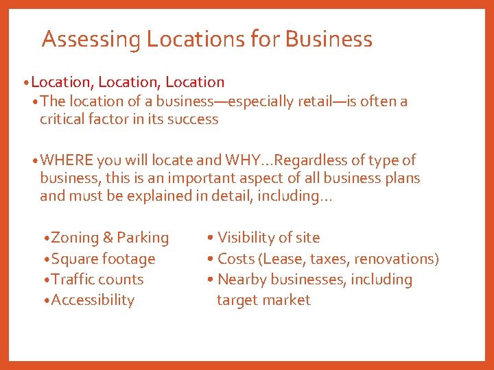Assessing Locations for Business • Location, Location • The location of a business—especially retail—is