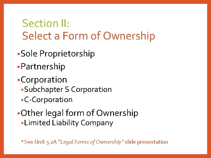 Section II: Select a Form of Ownership • Sole Proprietorship • Partnership • Corporation