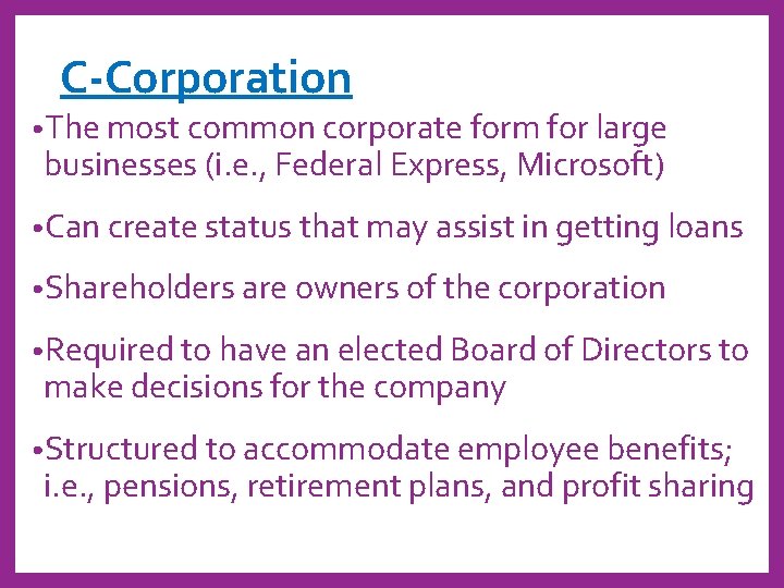 C-Corporation • The most common corporate form for large businesses (i. e. , Federal