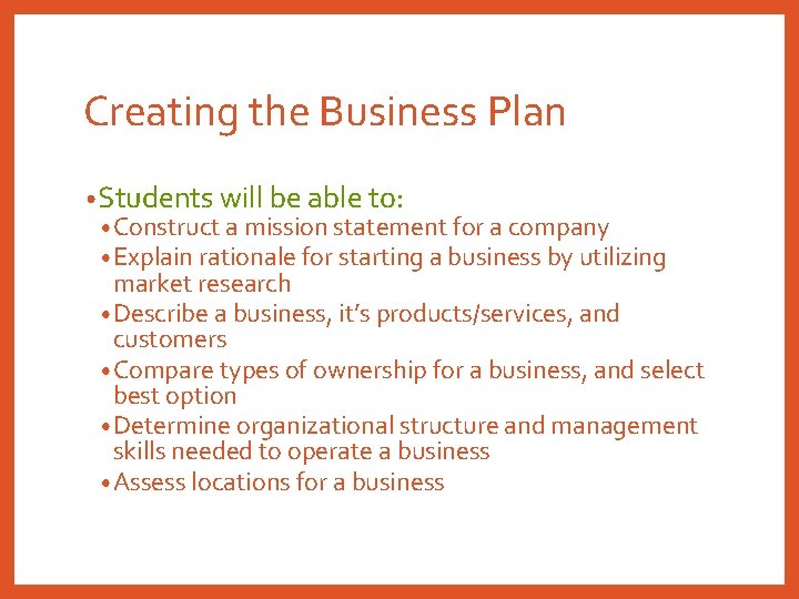 Creating the Business Plan • Students will be able to: • Construct a mission