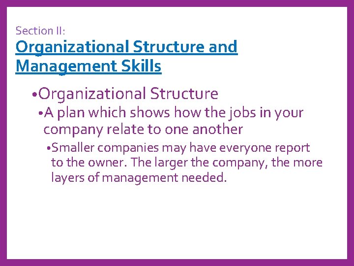 Section II: Organizational Structure and Management Skills • Organizational Structure • A plan which