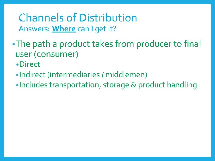 Channels of Distribution Answers: Where can I get it? • The path a product