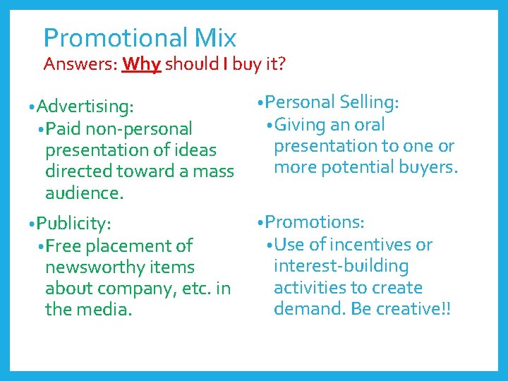 Promotional Mix Answers: Why should I buy it? • Advertising: • Paid non-personal •