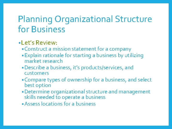Planning Organizational Structure for Business • Let’s Review: • Construct a mission statement for