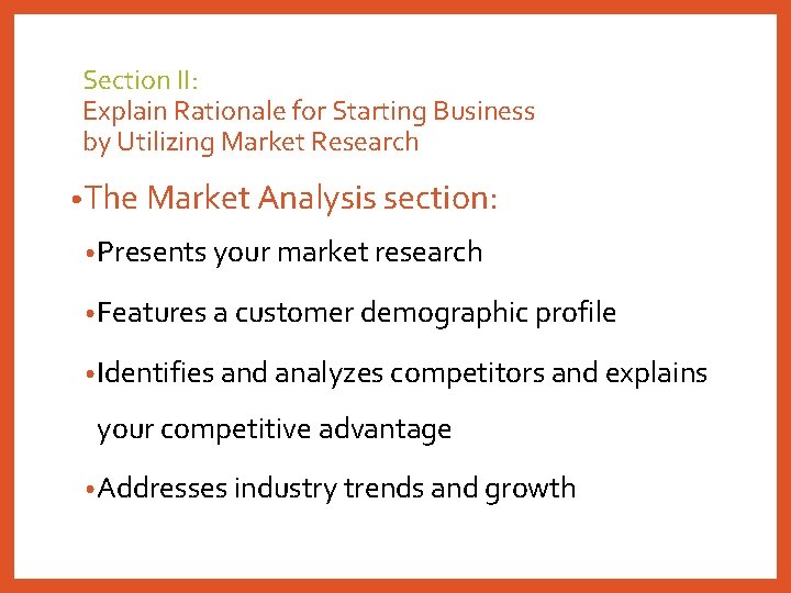 Section II: Explain Rationale for Starting Business by Utilizing Market Research • The Market