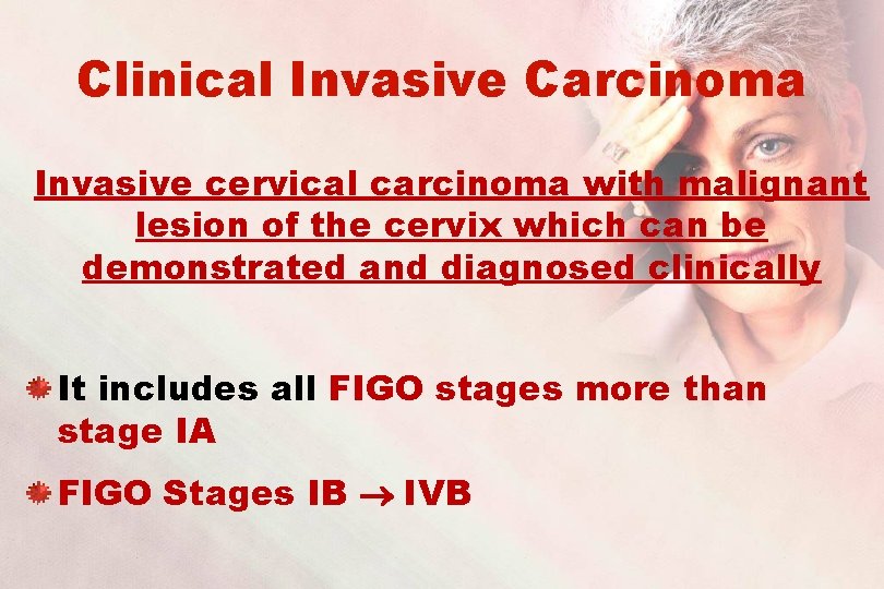 Clinical Invasive Carcinoma Invasive cervical carcinoma with malignant lesion of the cervix which can