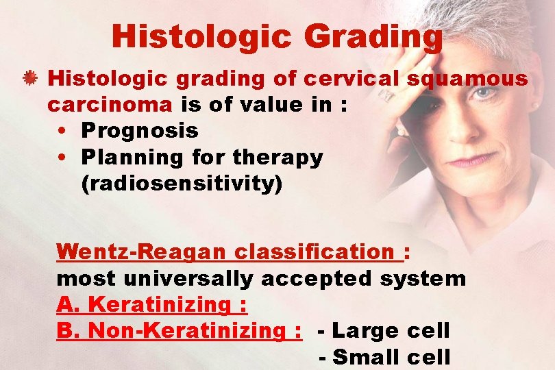 Histologic Grading Histologic grading of cervical squamous carcinoma is of value in : •