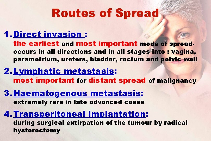 Routes of Spread 1. Direct invasion : the earliest and most important mode of