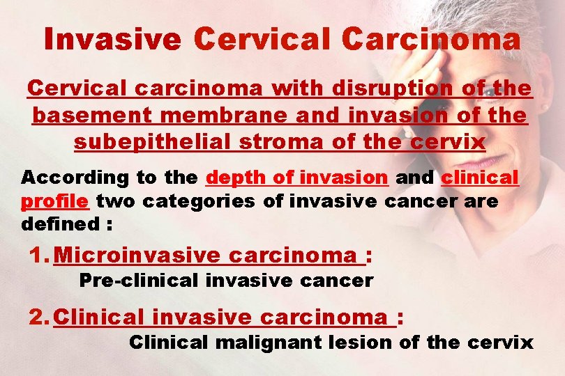 Invasive Cervical Carcinoma Cervical carcinoma with disruption of the basement membrane and invasion of