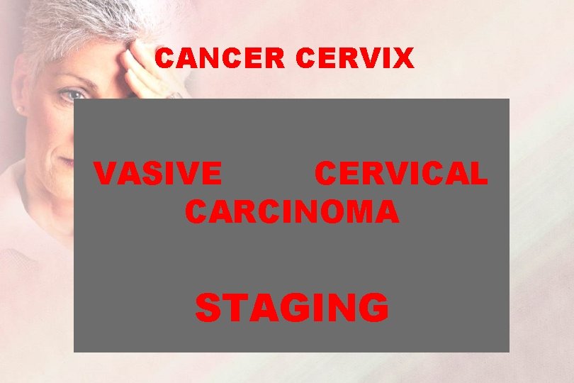 CANCER CERVIX VASIVE CERVICAL CARCINOMA STAGING 