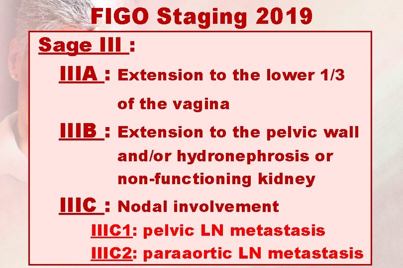 FIGO Staging 2019 Sage III : IIIA : Extension to the lower 1/3 of