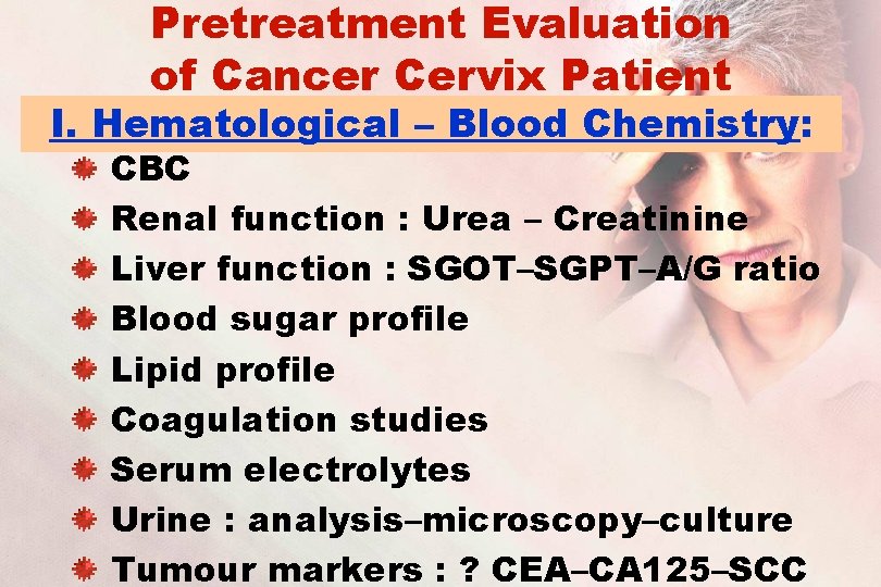 Pretreatment Evaluation of Cancer Cervix Patient I. Hematological – Blood Chemistry: CBC Renal function