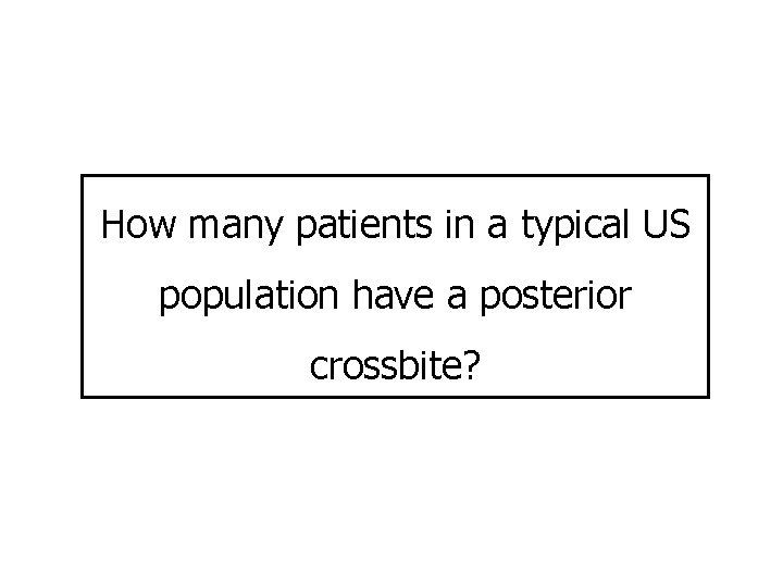 How many patients in a typical US population have a posterior crossbite? 