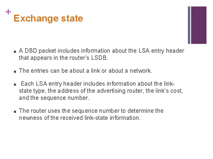 + Exchange state ■ A DBD packet includes information about the LSA entry header