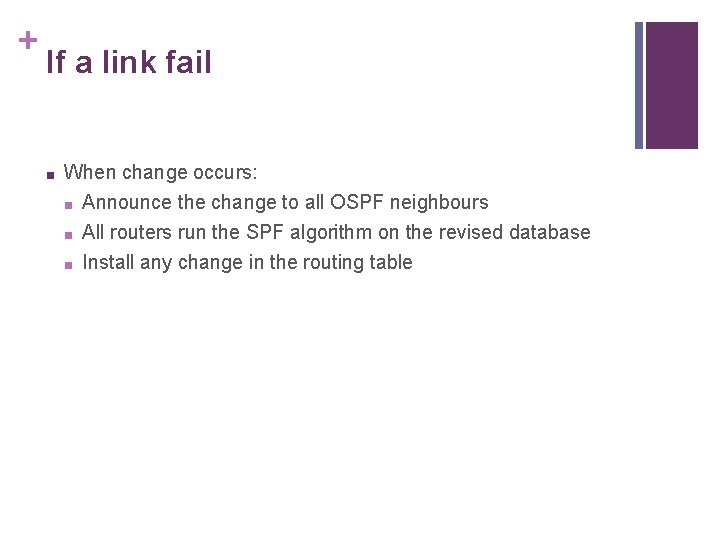 + If a link fail ■ When change occurs: ■ Announce the change to