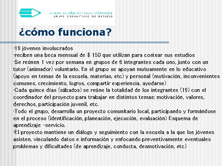 ¿cómo funciona? • 19 jóvenes involucrados • reciben una beca mensual de $ 150