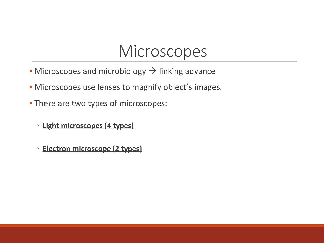 Microscopes • Microscopes and microbiology linking advance • Microscopes use lenses to magnify object’s