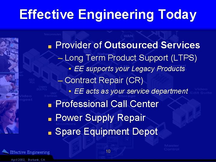 Effective Engineering Today Provider of Outsourced Services – Long Term Product Support (LTPS) •