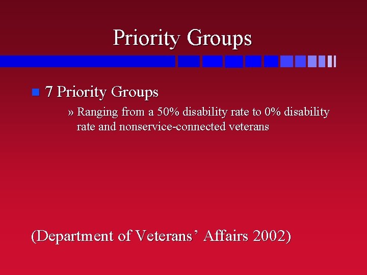 Priority Groups 7 Priority Groups » Ranging from a 50% disability rate to 0%