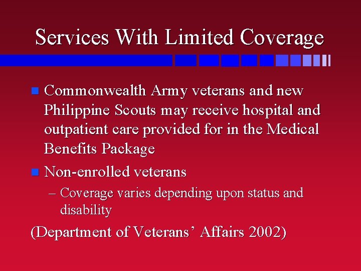 Services With Limited Coverage Commonwealth Army veterans and new Philippine Scouts may receive hospital