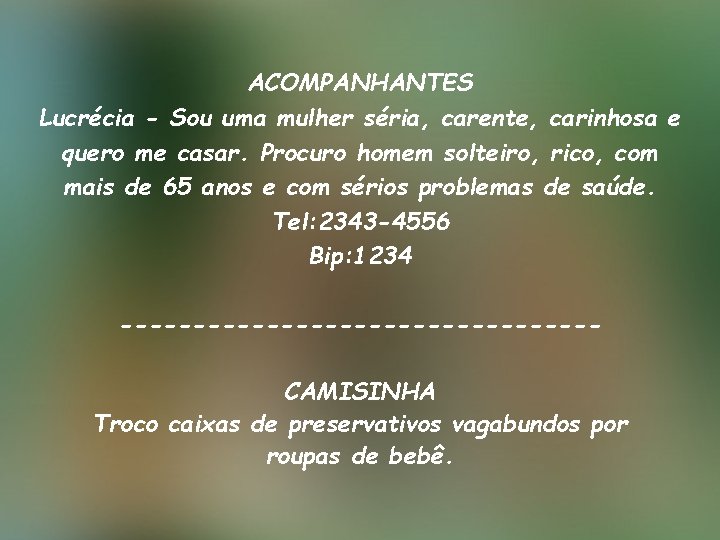 ACOMPANHANTES Lucrécia - Sou uma mulher séria, carente, carinhosa e quero me casar. Procuro