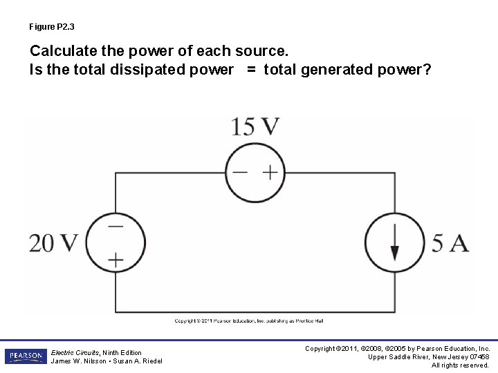 Figure P 2. 3 Calculate the power of each source. Is the total dissipated Figure P 2. 3 Calculate the power of each source. Is the total dissipated