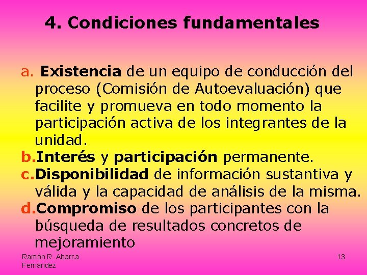 4. Condiciones fundamentales a. Existencia de un equipo de conducción del proceso (Comisión de