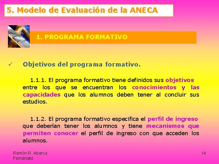 5. Modelo de Evaluación de la ANECA 1. PROGRAMA FORMATIVO ü Objetivos del programa