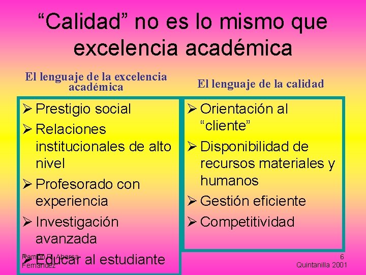 “Calidad” no es lo mismo que excelencia académica El lenguaje de la excelencia académica