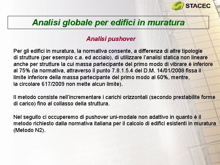 Analisi globale per edifici in muratura Analisi pushover Per gli edifici in muratura, la