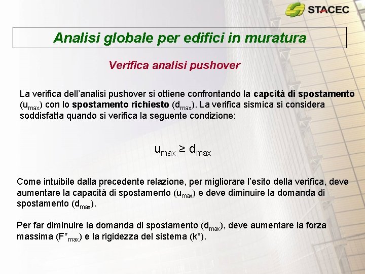 Analisi globale per edifici in muratura Verifica analisi pushover La verifica dell’analisi pushover si