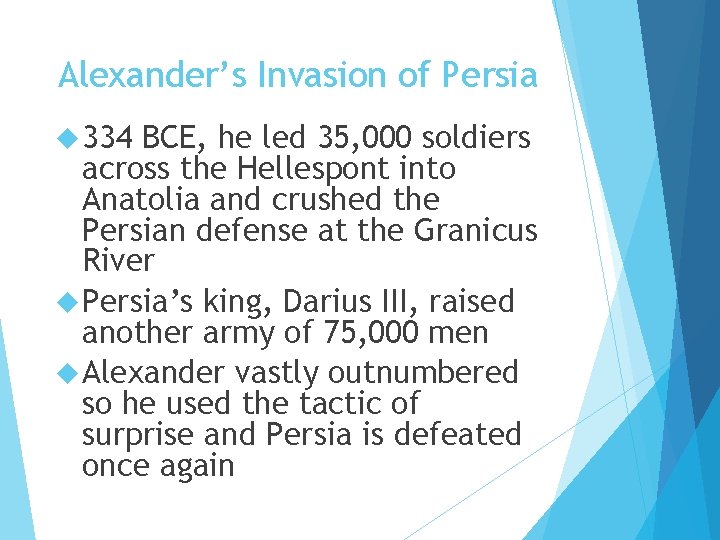 Alexander’s Invasion of Persia 334 BCE, he led 35, 000 soldiers across the Hellespont