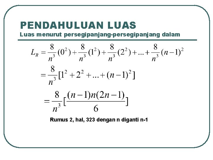 PENDAHULUAN LUAS Luas menurut persegipanjang-persegipanjang dalam Rumus 2, hal, 323 dengan n diganti n-1