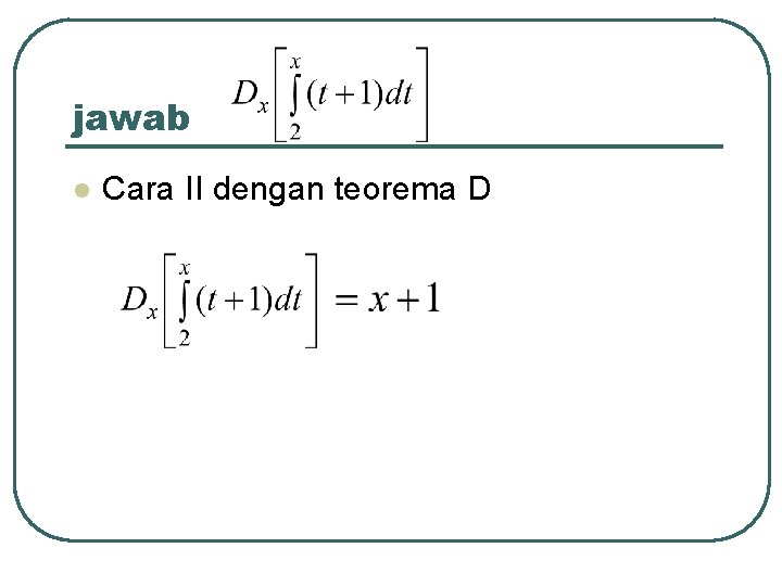 jawab l Cara II dengan teorema D 