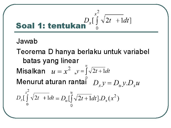 Soal 1: tentukan Jawab Teorema D hanya berlaku untuk variabel batas yang linear Misalkan