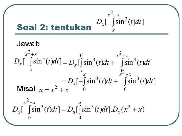 Soal 2: tentukan Jawab Misal 