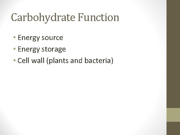Carbohydrate Function • Energy source • Energy storage • Cell wall (plants and bacteria)