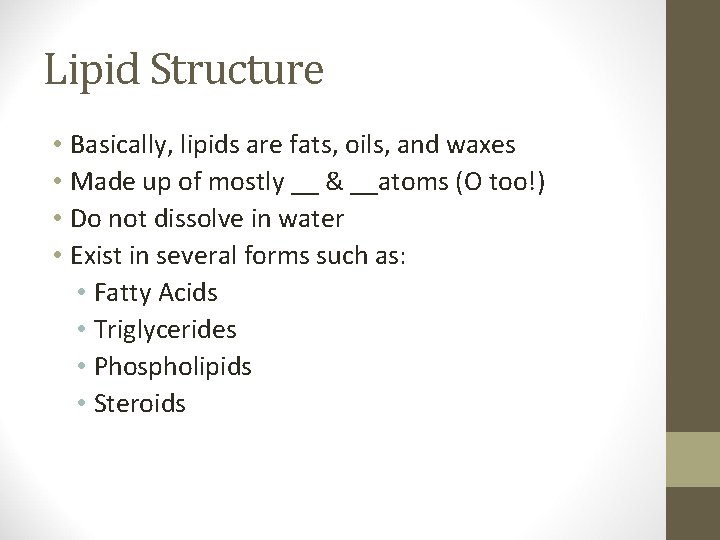 Lipid Structure • Basically, lipids are fats, oils, and waxes • Made up of