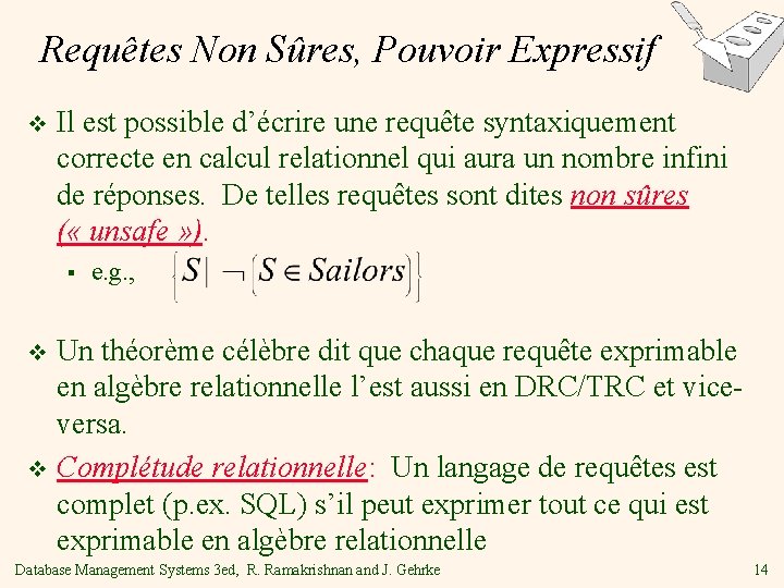 Requêtes Non Sûres, Pouvoir Expressif v Il est possible d’écrire une requête syntaxiquement correcte