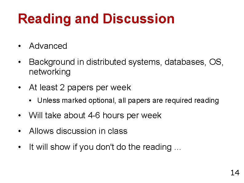 Reading and Discussion • Advanced • Background in distributed systems, databases, OS, networking •