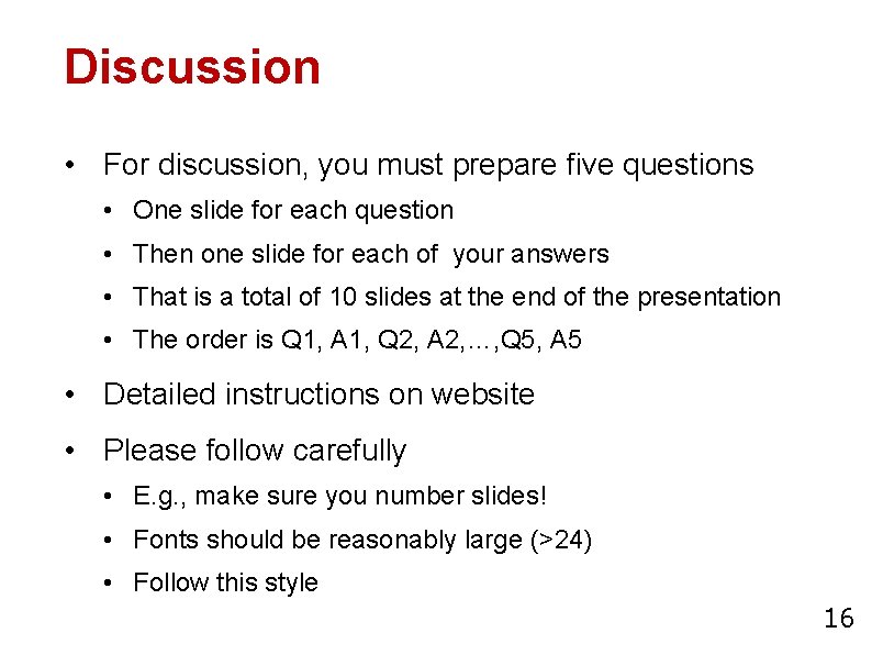 Discussion • For discussion, you must prepare five questions • One slide for each