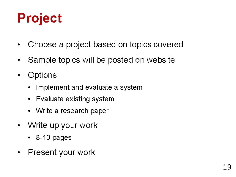 Project • Choose a project based on topics covered • Sample topics will be